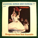 LAKODALMAS  ~  Wedding Songs and Dances      Hungarian State Folk Ensemble LP