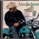 ALAN JACKSON   ~   " A Lot About Livin And A Little 'Bout Love' "     Country CD