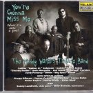 You Gonna Miss Me (When I'm Dead & Gone) by Muddy Waters Tribute Band (CD, May-1