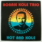 RONNIE KOLE TRIO  ~  Hot And Kole    Jazz LP   SIGNED by all Trio Members