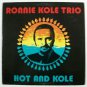 RONNIE KOLE TRIO  ~  Hot And Kole    Jazz LP   SIGNED by all Trio Members