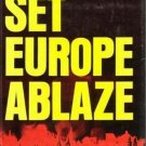 Set Europe Ablaze by E.H. Cookridge  1967 Hc/Dj  First Printing  WWII