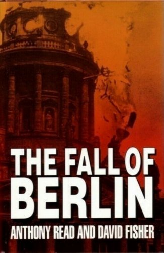 The Fall Of Berlin by Anthony Read and David Fisher   1992 Hc/Dj   WWII History