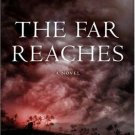 The Far Reaches by Homer Hickam   2007 1st Ed Hc/Dj   WW II Hist-Fic