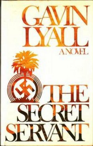 THE SECRET SERVANT by Gavin Lyall   1980 1st Ed Hc/Dj   WWII Hist-Fic
