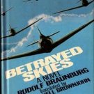 Betrayed Skies by Rudolf Braunberg and John M. Brownjohn (1980, Hardcover)  WWII