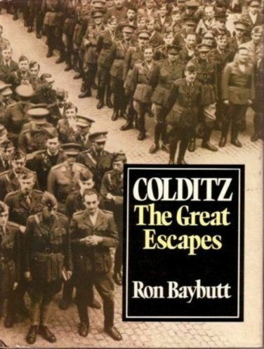 Colditz : The Great Escapes by Ron Baybutt (1983, Hardcover)