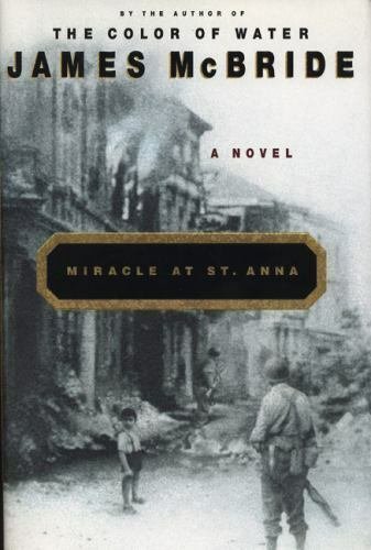 Miracle at St. Anna by James McBride   2002 1st Ed Hc/Dj    WW II Hist-Fic