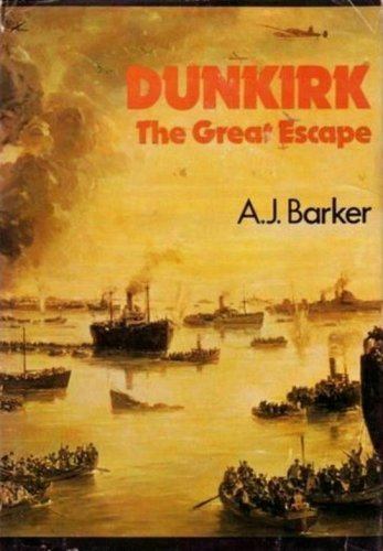 DUNKIRK ~ The Great Escape by A.J. Barker   1977 Hc/Dj   WWII History