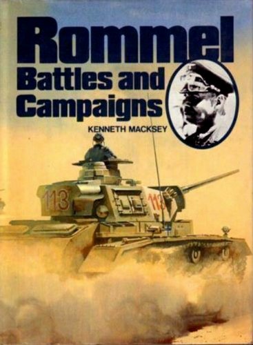 ROMMEL : Battles and Campaigns by Kenneth Macksey (1979, Hardcover)