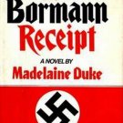 The Bormann Receipt by Madelaine Duke   1978 1st Ed Hc/Dj    WWII Hist-Fic