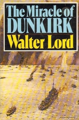 The Miracle of Dunkirk by Walter Lord (1982, Hardcover)  WW II History