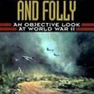 Blood, Tears and Folly : An Objective Look at World War II by Len Deighton...