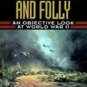 Blood, Tears and Folly : An Objective Look at World War II by Len Deighton...