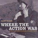 Where the Action Was : Women WWII Correspondents by Penny Colman   SIGNED copy