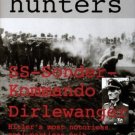 The Cruel Hunters ~ SS Sonder-Kommando Dirlewanger   1998 Hc/Dj   WWII History