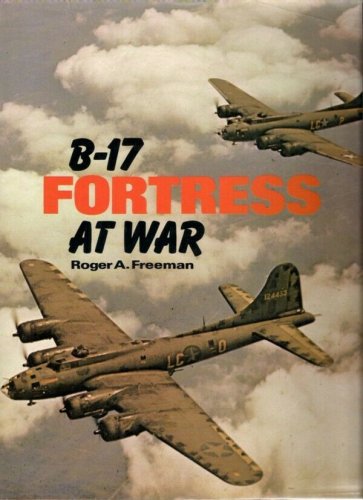 B-17 ~ Fortress At War by Roger A. Freeman  1977 Hc/Dj  WWII History