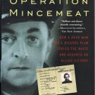 Operation Mincemeat : How a Dead Man and a Bizarre Plan Fooled the Nazis and...