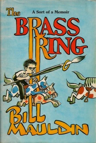 BILL MAULDIN ~ The Brass Ring     1971 Hc.Dj     WWII History