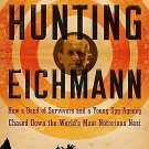 Hunting Eichmann by Neal Bascomb   2009 Hc/Dj   World War II History