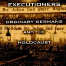 Hitler's Willing Executioners : Ordinary Germans and the Holocaust by Daniel...