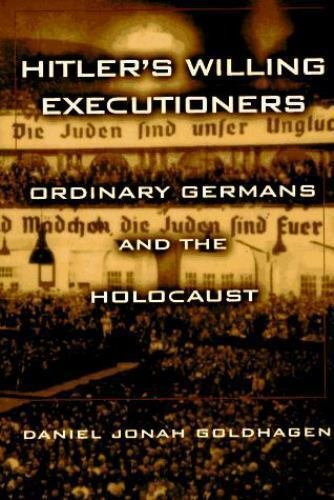 Hitler's Willing Executioners : Ordinary Germans and the Holocaust by Daniel...