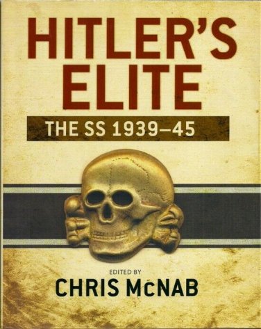 Hitler's Elite ~ The SS  1939-45 by Chris McNab   2013 Hc/Dj   WWII History