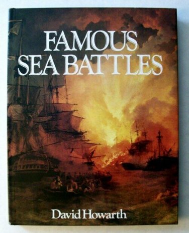 Famous Sea Battles by David Howarth   1981 1st Amer Ed  Hc/Dj