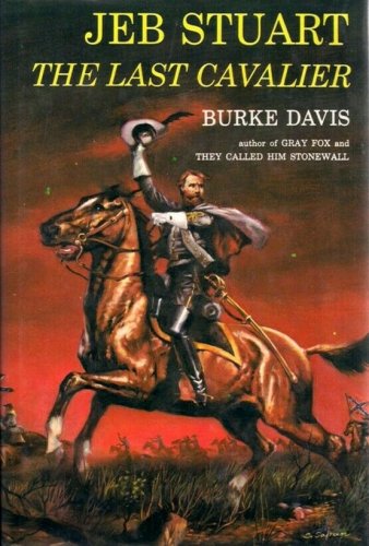 JEB STUART : The Last Cavalier by Burke Davis    1957 Hc/Dj    Civil War History