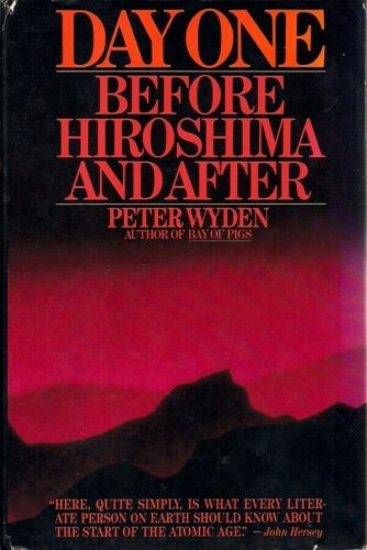 Day One : Before Hiroshima and After by Peter Wyden (1984, Hardcover)