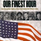 Our Finest Hour : The Triumphant Spirit of the World War II Generation 2000