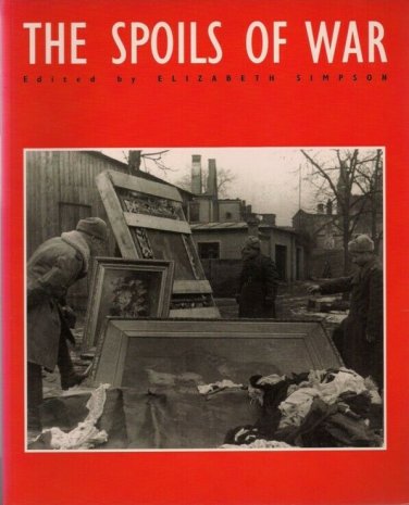 The Spoils of War ~ Edited by Elizabeth Simpson   (1997, Softcover)  WWII