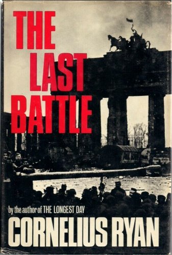 The Last Battle by Cornelius Ryan   1966 Hc/Dj   WW II History