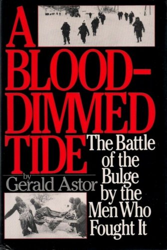 A Blood-Dimmed Tide : The Battle of the Bulge by Gerald Astor   1992 1s Ed Hc/Dj