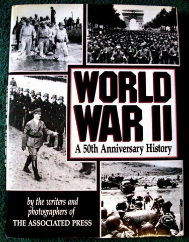 World War II : A Fiftieth Anniversary History by Associated Press Staff...