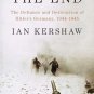 The End : The Defiance and Destruction of Hitler's Germany   By Ian Kershaw..