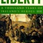 For the Cause of Liberty : The Story of Ireland's Heroes by Terry Golway  .