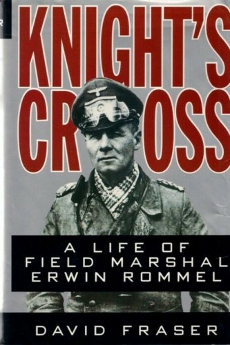 Knight's Cross by David Fraser ~ Life of Erwin Rommel    WWII History.