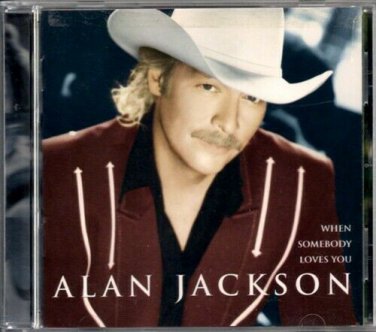 ALAN JACKSON  ~  When Somebody Loves You  CD