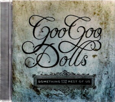 GOO GOO DOLLS  ~  Something For The Rest Of Us  CD