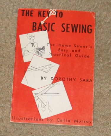 Vtg-The Key to Basic Sewing-Dorothy Sara-The Home Sewer's Easy & Practical Guide
