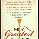 My Greatest Shot The Top Players Share Defining Golf Moments Chi Chi Sealed New My Greatest Shot The Top Players Share Defining Golf Moments Chi Chi Sealed New