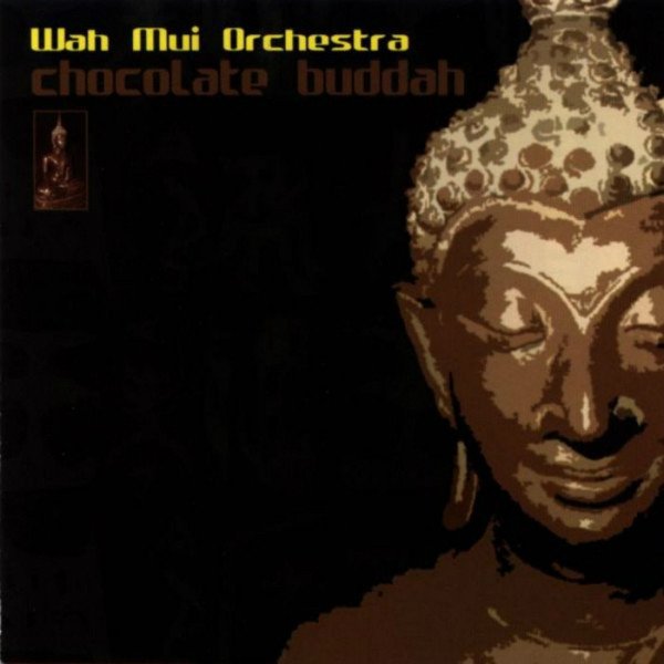 CR24462CD - Wah Mui Orchestra - Chocolate Buddah (CD) CONTAINER RECORDS
