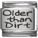 OLDER THAN DIRT 9MM LASER ITALIAN CHARM