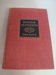 1938 Edition Familiar Quotations by John Bartlett