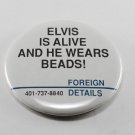 Vintage Elvis Is Alive & He Wears Beads Metal Pin