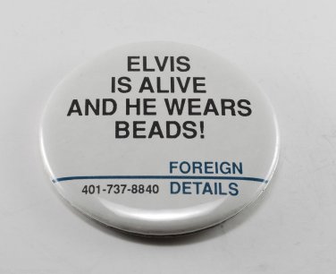 Vintage Elvis Is Alive & He Wears Beads Metal Pin
