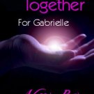Coming Together: For Gabrielle
