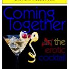 Coming Together: The Erotic Cocktail (v2)