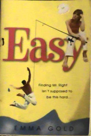Easy Finding Mr.Right isn't supposed to be this hard by Emma Gold